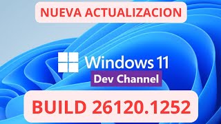 ✅NUEVA ACTUALIZACION CANAL DEV ✅ WINDOWS 11 build 261201252 [upl. by Wichman]