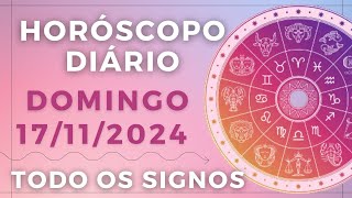 HORÓSCOPO DO DIA DE HOJE DOMINGO 17 NOVEMBRO DE 2024 PREVISÃO PARA TODOS OS SIGNOS DIA 171124 [upl. by Edouard]