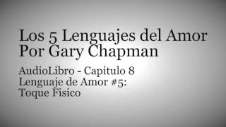 AudioLibro Los 5 Lenguajes del Amor  Gary Chapman  Capitulo 8 [upl. by Ahsienek]