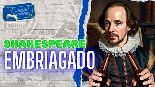 SHAKESPEARE EMBRIAGADO  UMA VIBE [upl. by Kat907]