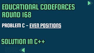 Codeforces Educational Round 168 Problem C Even Positions Full Solution In C [upl. by Suinotna]