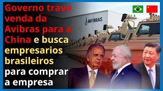 Lula trava venda da Avibras para a China e procura empresários brasileiros para comprar a empresa [upl. by Initof271]