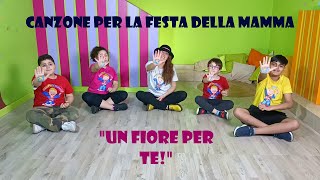 CANZONE PER LA FESTA DELLA MAMMA PER BAMBINI DELL INFANZIA E DELLA PRIMARIAquotUN FIORE PER TEquot [upl. by Nylhsa]