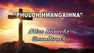 PHU LOH HMANGAIHNA quotMizo Karaokequot Soundtrack [upl. by Yeargain]