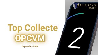 Top Collecte OPCVM Septembre 2024 [upl. by Annaesor869]