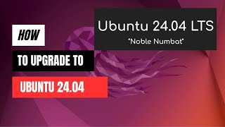 How to Upgrade to Ubuntu 2404 Noble Numbat StepbyStep Guide [upl. by Ricardo]