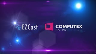 Stay connect with EZCast Come to visit our booth at Computex 2019 [upl. by Airat]