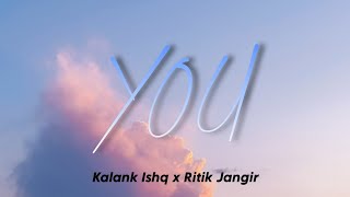 Kalank Ishq  You ft Ritik Jangir prodby itanish official audio [upl. by Emorej]