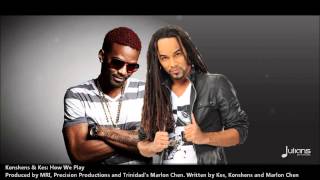 Konshens amp Kes  HOW WE PLAY 2013 ReleaseProd By MRI Precision Productions amp Marlon Chen [upl. by Pish884]