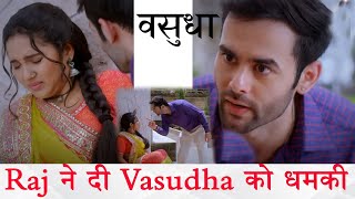 Vasudha  Raj ने दी Vasudha को धमकी सामने आया असली विलेन का सच [upl. by Gombosi]