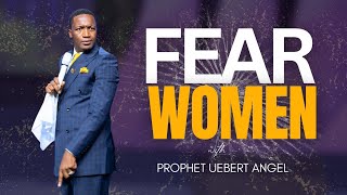 FEAR WOMEN  Prophet Uebert Angel [upl. by Asereht445]