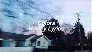 Colors  Halsey Lyrics [upl. by Eiffub771]