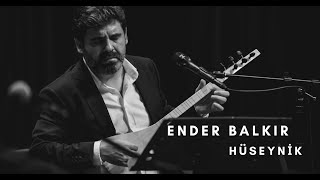 Ender Balkır  Hüseynikten Çıktım Şeher Yoluna [upl. by Ibok]