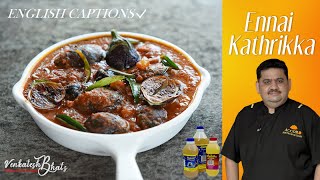 Venkatesh Bhat makes Ennai Kathirikai  Ennai Kathirikai recipe  Brinjal gravy  kathirikai kulambu [upl. by Teplitz]