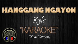 HANGGANG NGAYON  Kyla KARAOKE New Version Original Key [upl. by Yellhsa159]