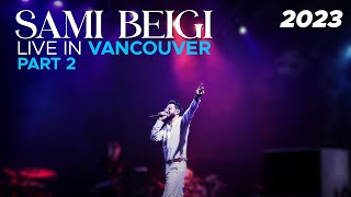 Sami Beigi  Live In Vancouver Concert quot July 2023 quot I Part 2 [upl. by Bettye]