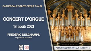 Concert dorgue à la cathédrale dAlbi  Frédéric Deschamps 18 août 2021 [upl. by Zildjian111]