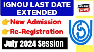 Ignou Admission Last Date Extended July 2024 Session  ignou ReRegistration Last Date Extended 2024 [upl. by Pillsbury]