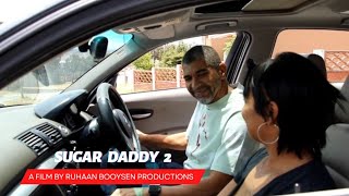 Sugar Daddy Part 2  Short Film  Ruhaan Booysen [upl. by Grane]