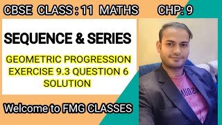 CBSE Class 11 Maths  SEQUENCE amp SERIES NCERT Chapter  9 Exercise  93 Question  6 Solution [upl. by Adama565]