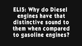 ELI5 Why do Diesel engines have that distinctive sound to them when compared to gasoline engines [upl. by Rudin]