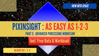 PIXINSIGHT  AS EASY AS 123  Part 3 Advanced Processing Workflow [upl. by Ysnat]