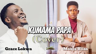 GRACE LOKWA FT MOSES BLISS  KUMAMA PAPA REFIX cover music mosesbliss [upl. by Ellennahs707]