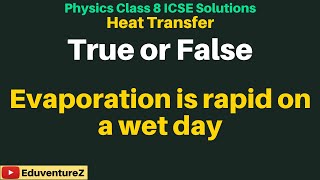 a Evaporation is rapid on a wet day Answer False Selina Concise Physics Class 8 ICSE Solutions [upl. by Ymled235]