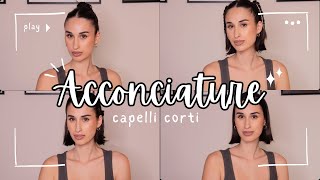 ACCONCIATURE CAPELLI CORTI FACILI E VELOCI✨ [upl. by Perri]