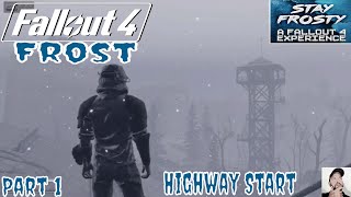 Fallout 4 Frost Mod  Highway Start and Dying A Lot  Stay Frosty Mod list  Part 01 [upl. by Nessej]