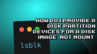 Creating Disk Partition Devices for Disk Images  StepbyStep Guide [upl. by Adien]