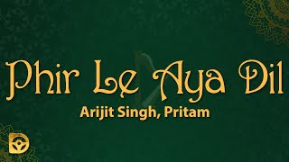 Arijit Singh Pritam Phir Le Aya Dil Reprise Lyrics  Phir le aaya dil majboor kya keeje [upl. by Karwan]