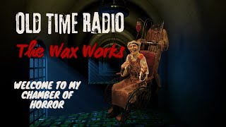 Old Time Radio Presents The Wax Works [upl. by Strauss105]