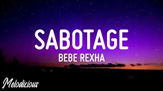 Bebe Rexha  Sabotage Lyrics [upl. by Eecart]