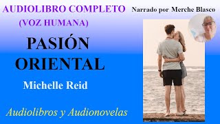 Audiolibro PASIÓN ORIENTAL Audiolibro de amor con voz humana Novela romántica en español [upl. by Thatch]