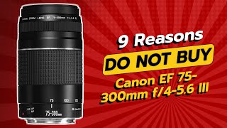 DONT BUY CANON EF 75300MM F456 III BEFORE WATCHING THIS VIDEO 📸🚫 [upl. by Redman29]