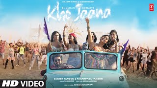 Kho Jaana Music Video Sachet Tandon Parampara Tandon Youngveer  Achha Lag Raha Hai  Bhushan K [upl. by Marget]