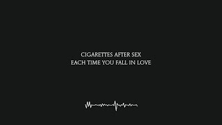 Each Time You Fall In Love  Cigarettes After Sex Lyrics 4K [upl. by Nlocnil]