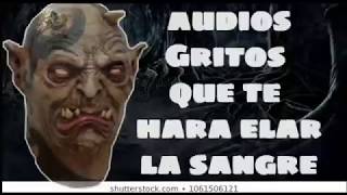 Video de quotGRITOS Y SONIDOS VOCESquot Diabolicas [upl. by Daniels481]