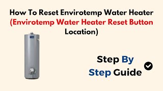 How To Reset Envirotemp Water Heater Envirotemp Water Heater Reset Button Location [upl. by Boleslaw]