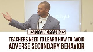 Restorative Practices Teachers Need To Learn How To Avoid Adverse Secondary Behavior [upl. by Zacks]