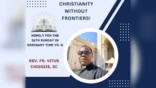 Christianity Without Frontiers Homily for the 26th Sunday in Ordinary Time Year B by Fr Vitus [upl. by Nels]