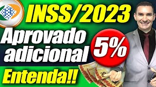 APROVADO ADICIONAL de 5 nas APOSENTADORIAS  ÚLTIMAS NOTICIAS INSS para APOSENTADOS e PENSIONISTAS [upl. by Evelinn270]