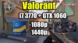 Valorant  i7 3770  GTX 1060  1080p amp 1440p [upl. by Goetz]