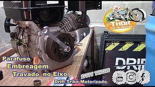 Parafuso embreagem travado no eixo  DTM THOR  Drift Trike Motorizado [upl. by Lovering]