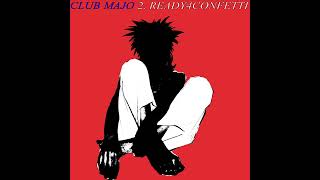 CLUB MAJO ready4confetti [upl. by Oca]