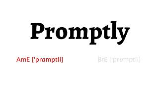 How to Pronounce promptly in American English and British English [upl. by Bigler]