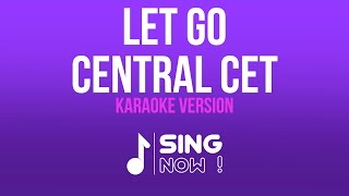 CENTRAL CEE  LET GO KARAOKE VESION [upl. by Barnebas79]