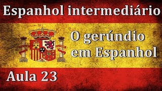 Espanhol intermediário  O gerúndio em espanhol  Aprenda espanhol hoje [upl. by Connett]