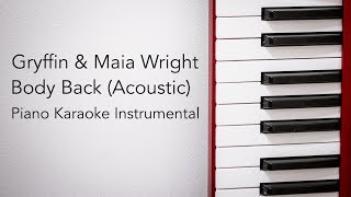 Body Back Acoustic Piano Karaoke Instrumental Gryffin amp Maia Wright [upl. by Petulia]